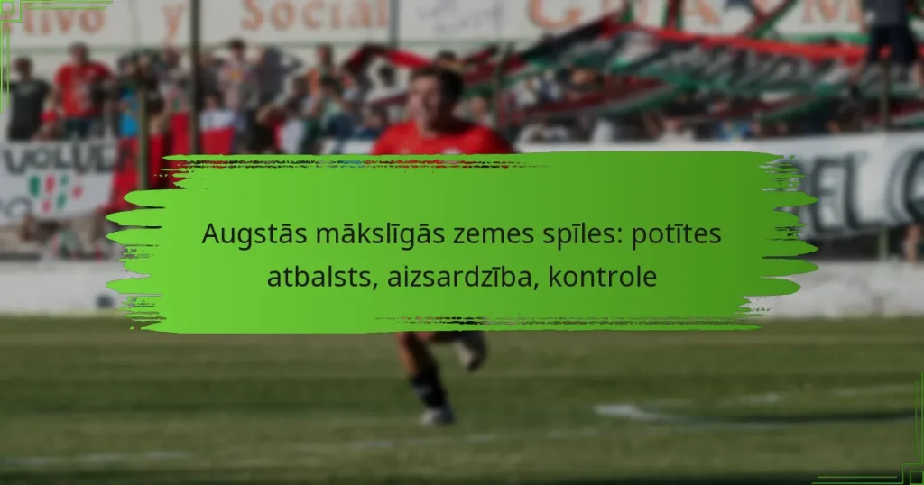 Augstās mākslīgās zemes spīles: potītes atbalsts, aizsardzība, kontrole