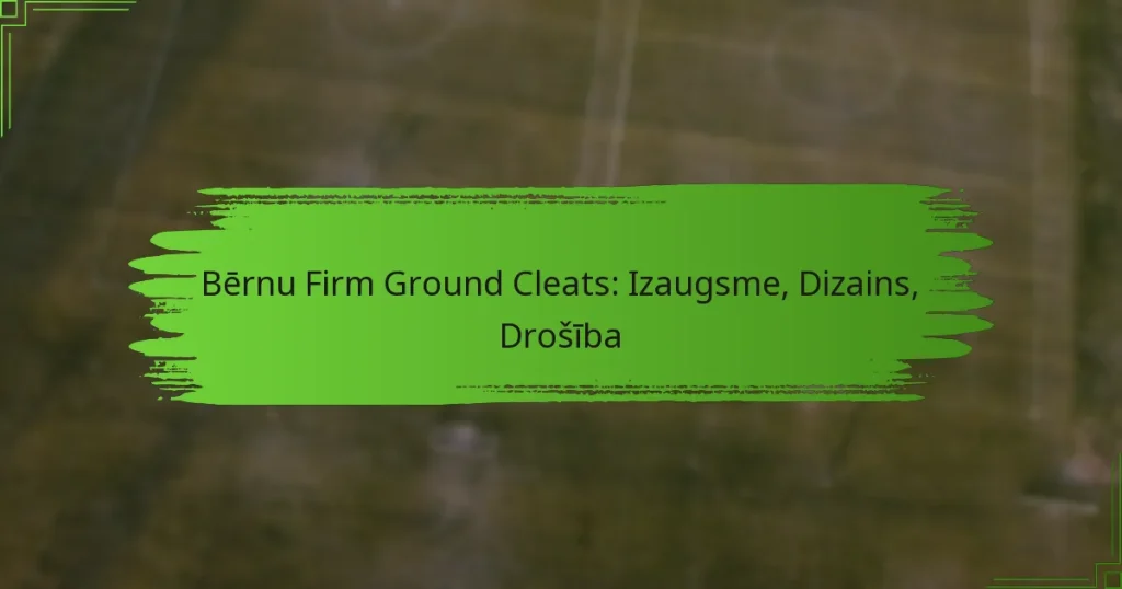 Bērnu Firm Ground Cleats: Izaugsme, Dizains, Drošība