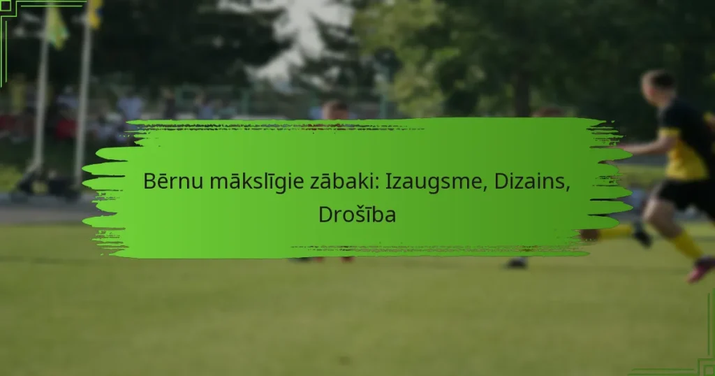 Bērnu mākslīgie zābaki: Izaugsme, Dizains, Drošība