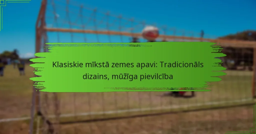 Klasiskie mīkstā zemes apavi: Tradicionāls dizains, mūžīga pievilcība