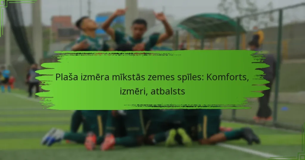 Plaša izmēra mīkstās zemes spīles: Komforts, izmēri, atbalsts