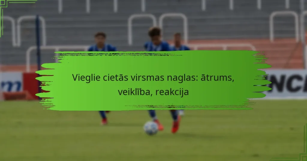 Vieglie cietās virsmas naglas: ātrums, veiklība, reakcija