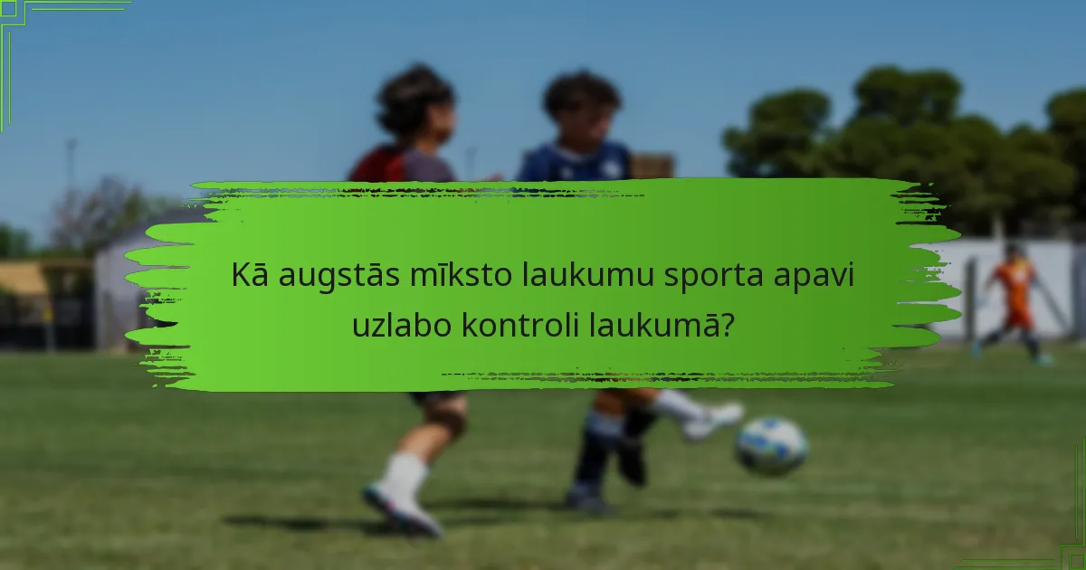 Kā augstās mīksto laukumu sporta apavi uzlabo kontroli laukumā?