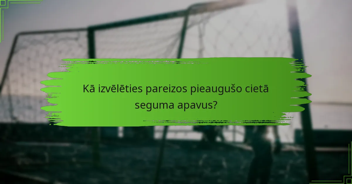 Kā izvēlēties pareizos pieaugušo cietā seguma apavus?