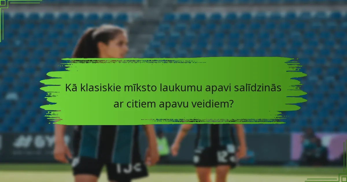 Kā klasiskie mīksto laukumu apavi salīdzinās ar citiem apavu veidiem?