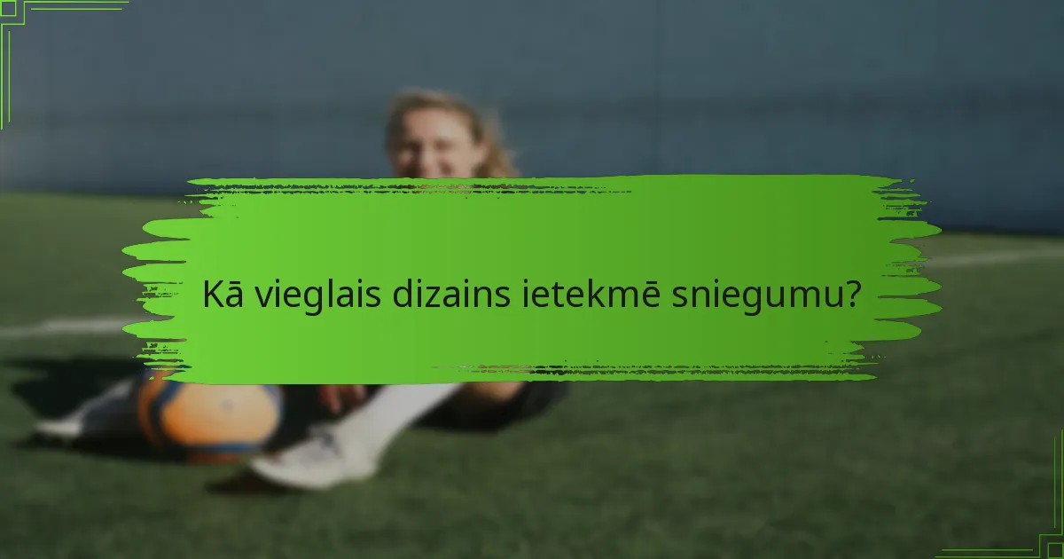 Kā vieglais dizains ietekmē sniegumu?