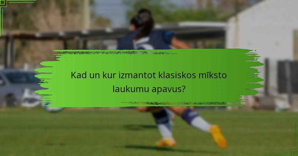 Kad un kur izmantot klasiskos mīksto laukumu apavus?