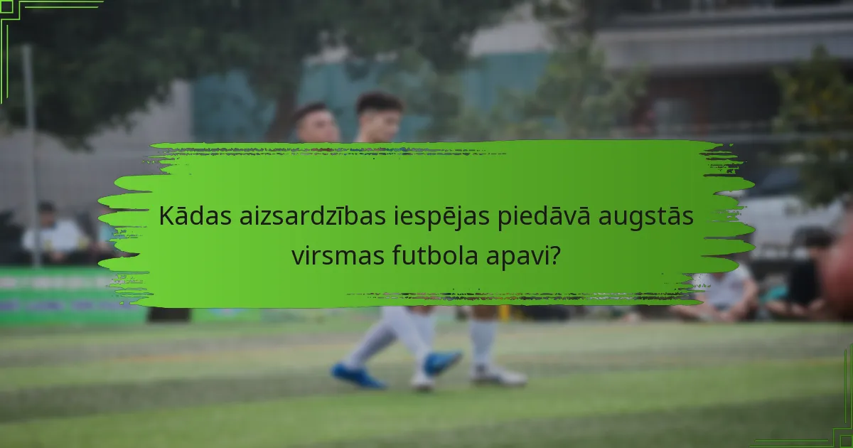 Kādas aizsardzības iespējas piedāvā augstās virsmas futbola apavi?