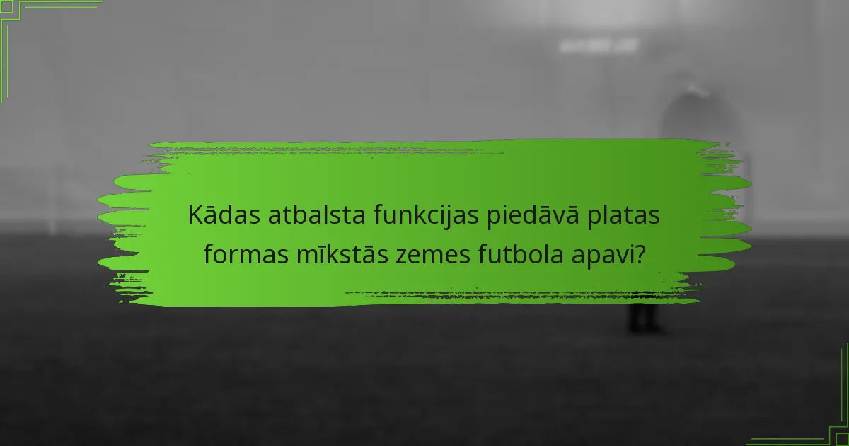 Kādas atbalsta funkcijas piedāvā platas formas mīkstās zemes futbola apavi?