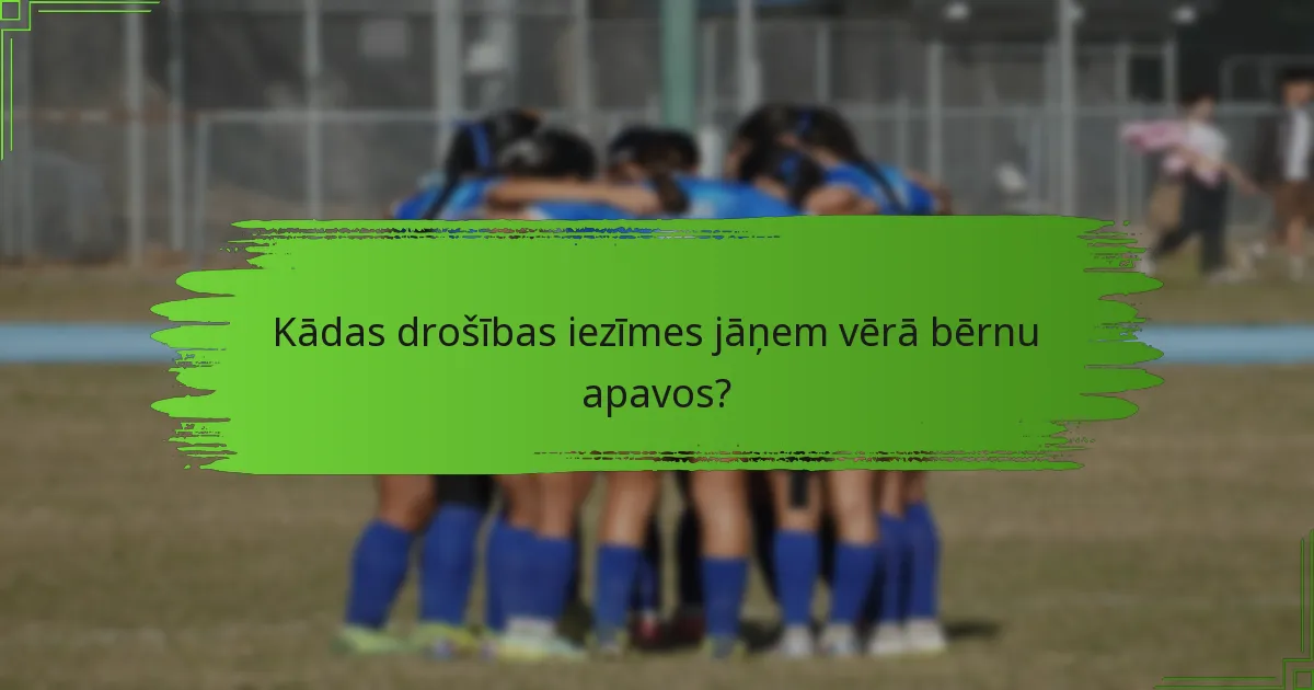 Kādas drošības iezīmes jāņem vērā bērnu apavos?