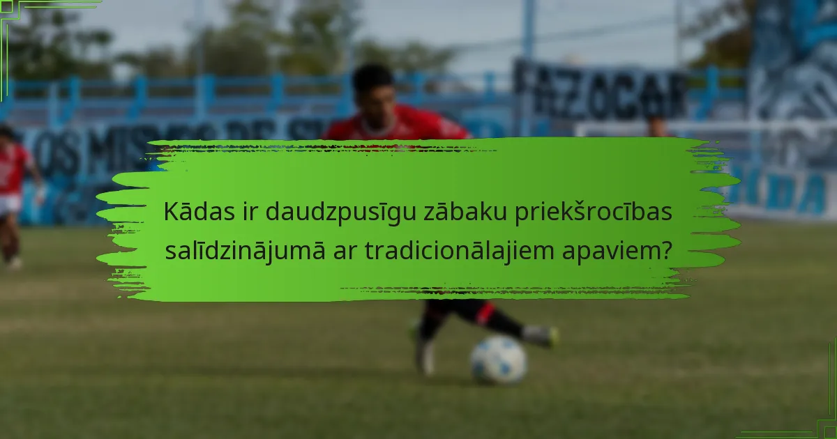Kādas ir daudzpusīgu zābaku priekšrocības salīdzinājumā ar tradicionālajiem apaviem?