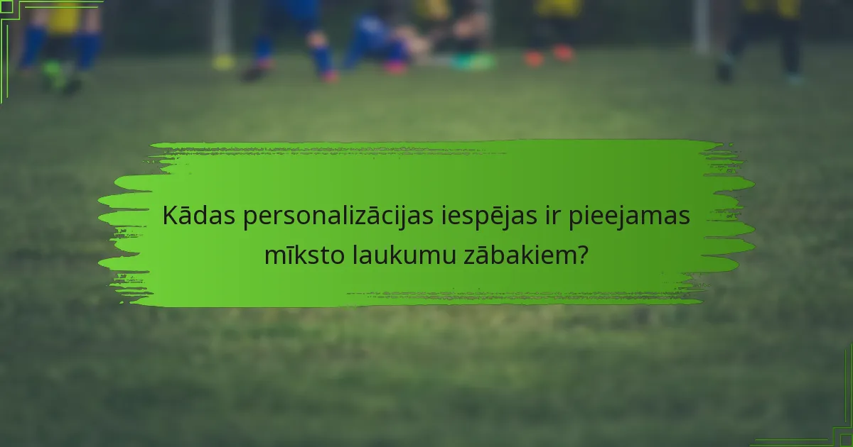 Kādas personalizācijas iespējas ir pieejamas mīksto laukumu zābakiem?