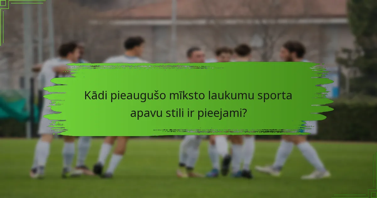 Kādi pieaugušo mīksto laukumu sporta apavu stili ir pieejami?