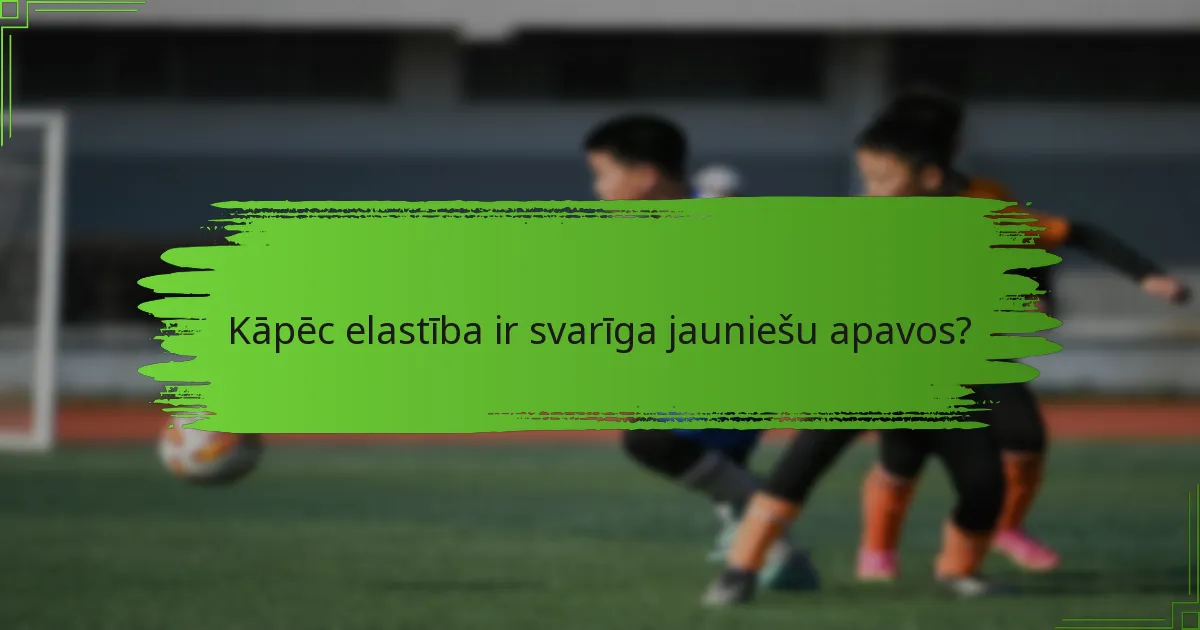 Kāpēc elastība ir svarīga jauniešu apavos?