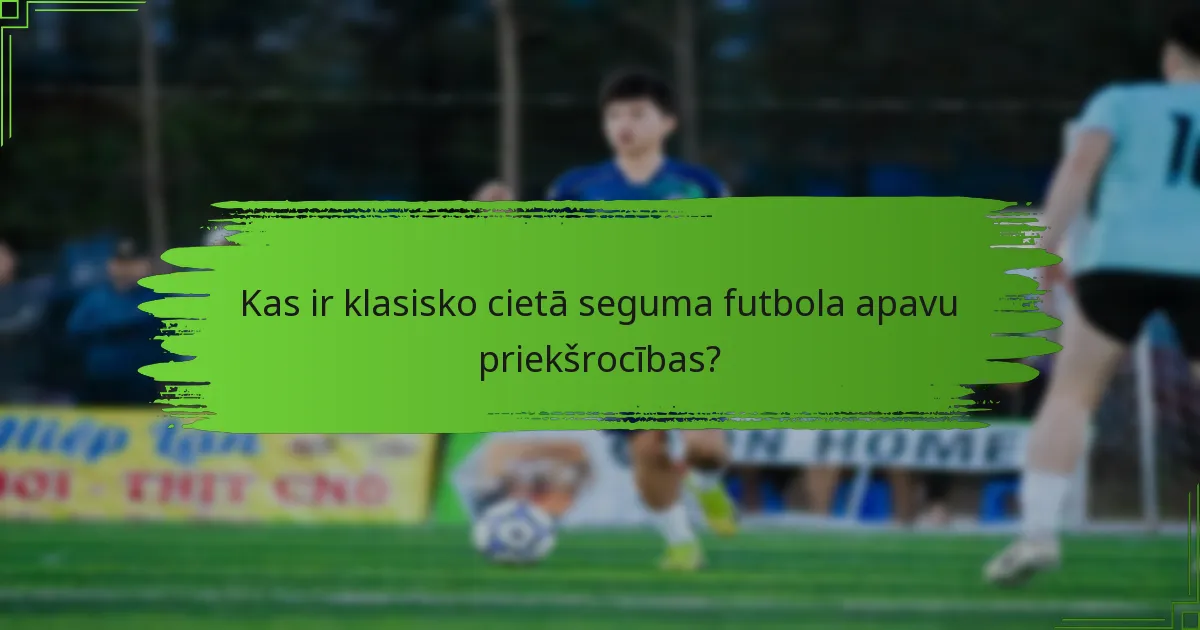 Kas ir klasisko cietā seguma futbola apavu priekšrocības?