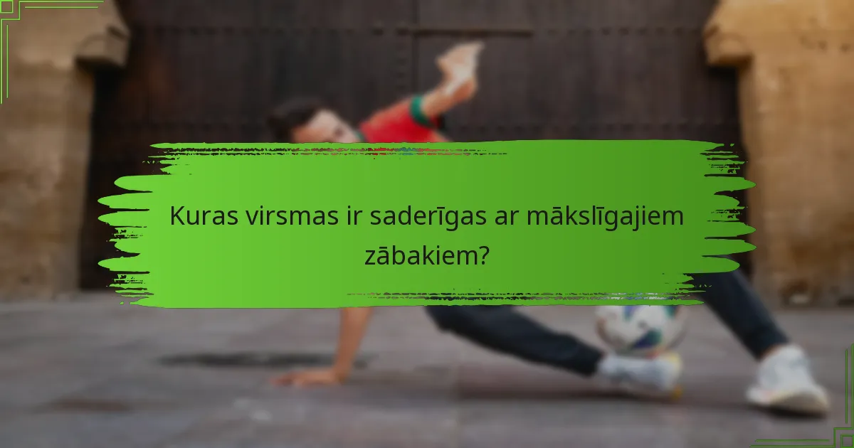Kuras virsmas ir saderīgas ar mākslīgajiem zābakiem?