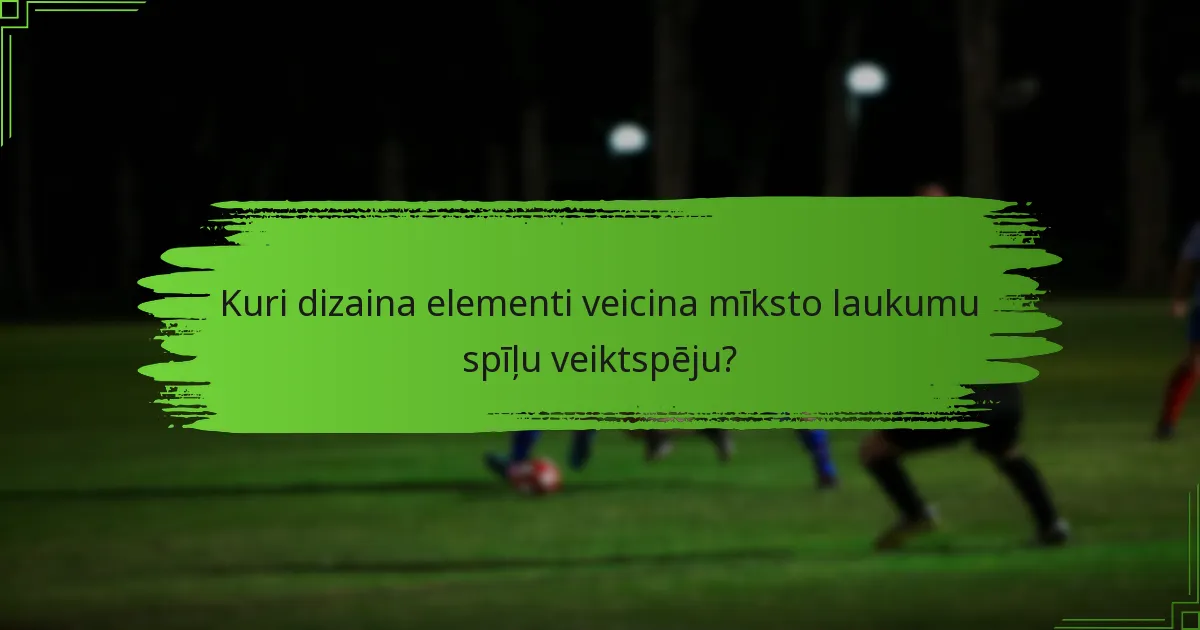 Kuri dizaina elementi veicina mīksto laukumu spīļu veiktspēju?