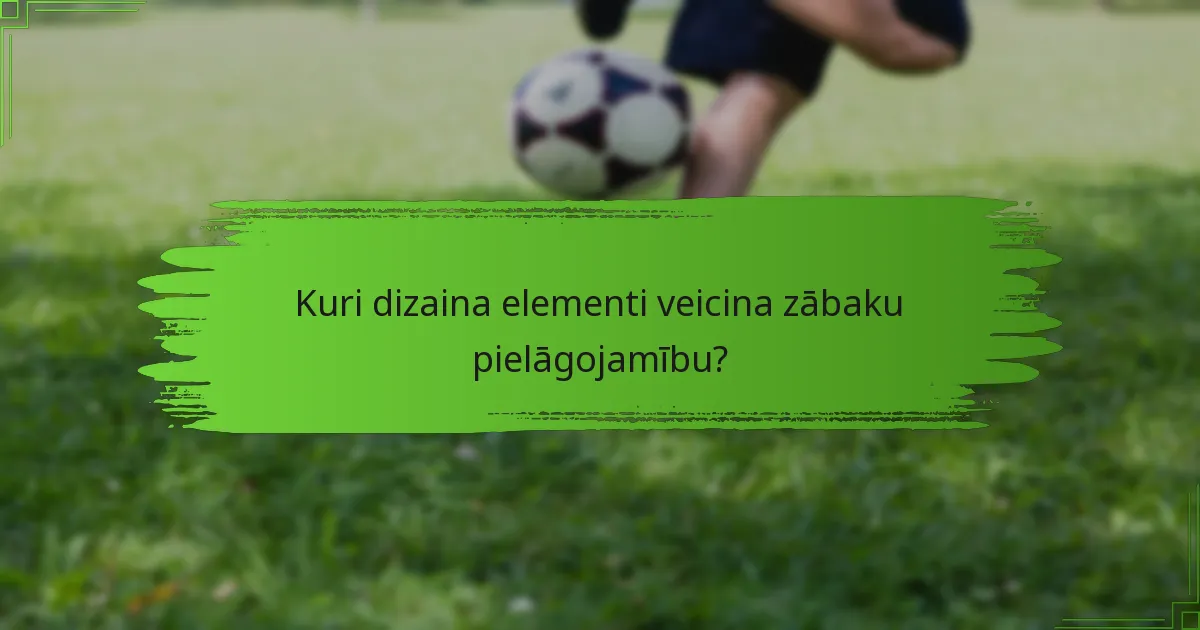 Kuri dizaina elementi veicina zābaku pielāgojamību?