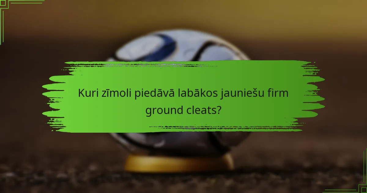Kuri zīmoli piedāvā labākos jauniešu firm ground cleats?